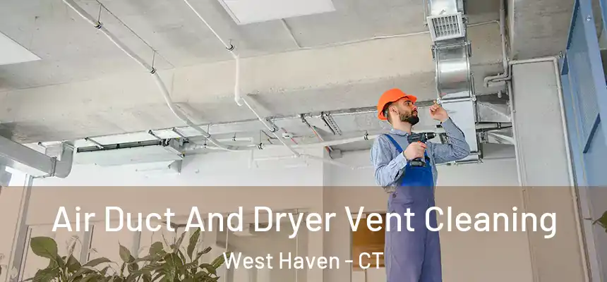  Air Duct And Dryer Vent Cleaning West Haven - CT