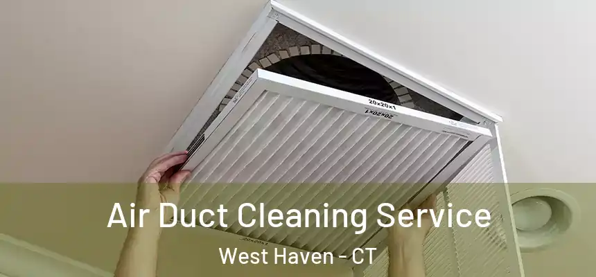  Air Duct Cleaning Service West Haven - CT