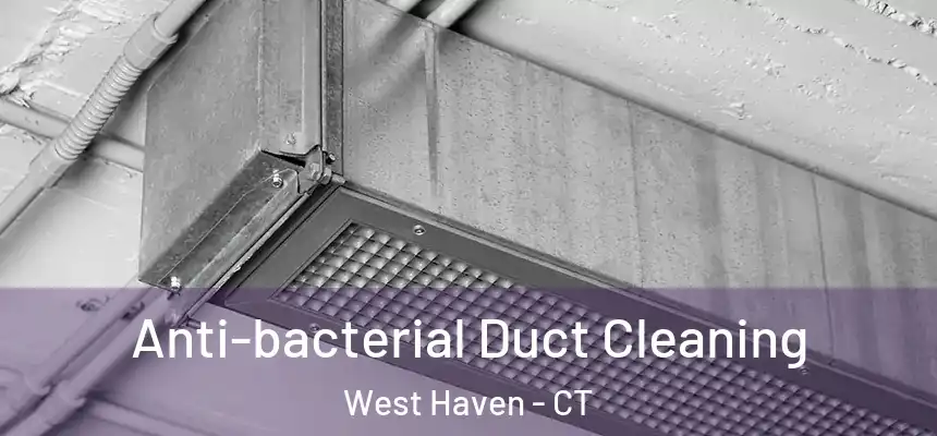  Anti-bacterial Duct Cleaning West Haven - CT