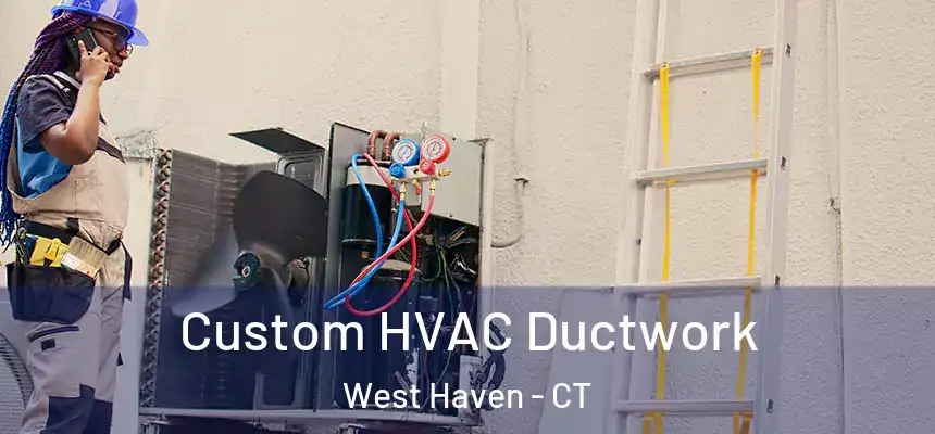  Custom HVAC Ductwork West Haven - CT