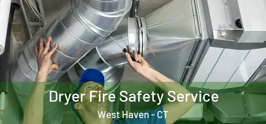  Dryer Fire Safety Service West Haven - CT