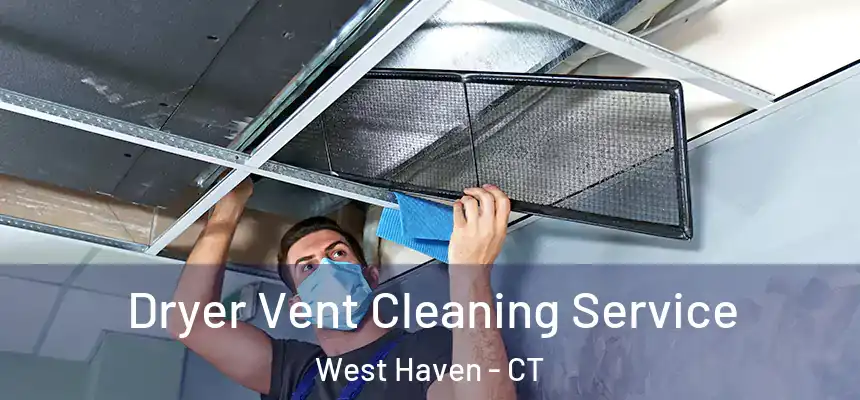  Dryer Vent Cleaning Service West Haven - CT