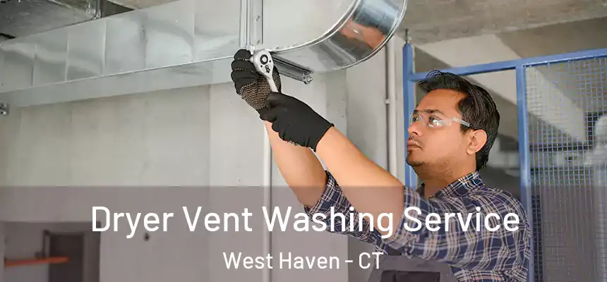  Dryer Vent Washing Service West Haven - CT