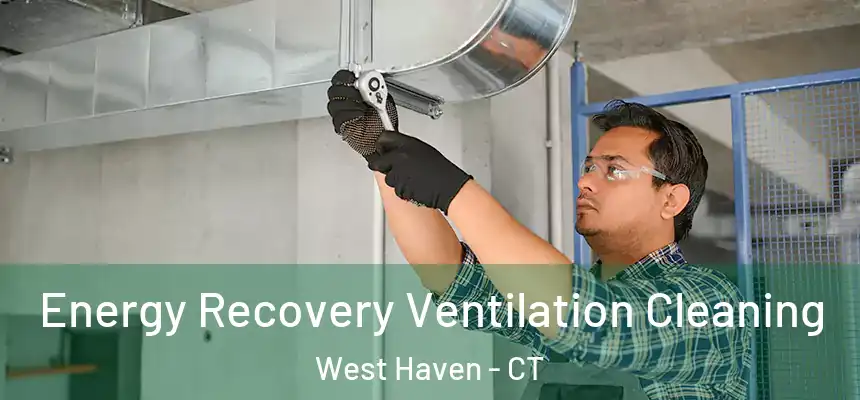 Energy Recovery Ventilation Cleaning West Haven - CT