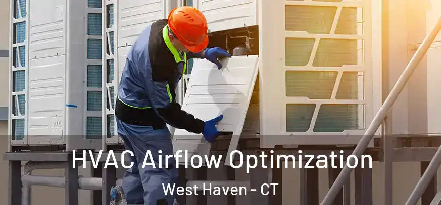  HVAC Airflow Optimization West Haven - CT