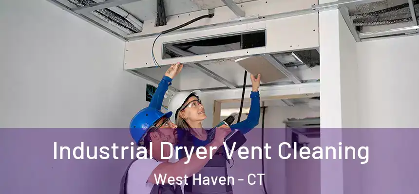  Industrial Dryer Vent Cleaning West Haven - CT