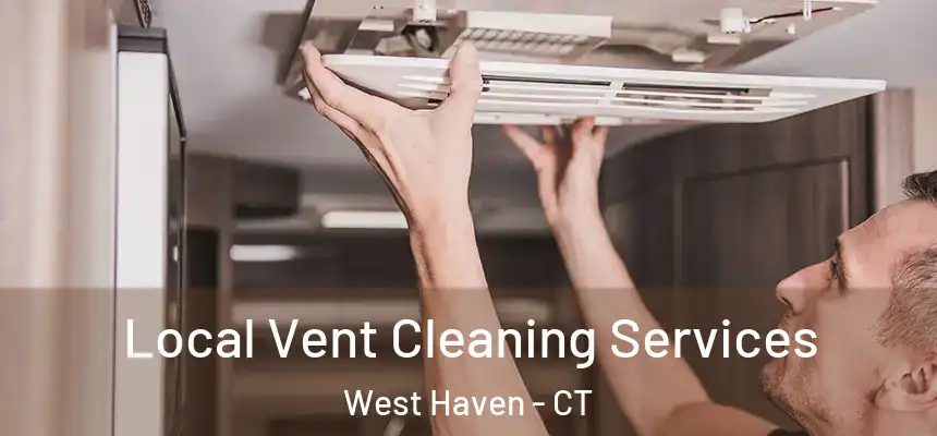  Local Vent Cleaning Services West Haven - CT