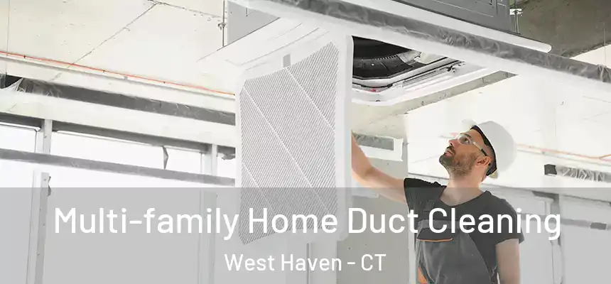 Multi-family Home Duct Cleaning West Haven - CT