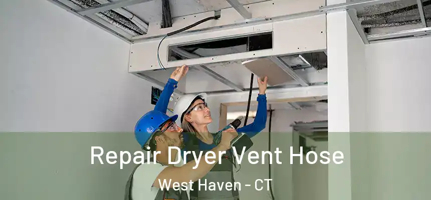 Repair Dryer Vent Hose West Haven - CT