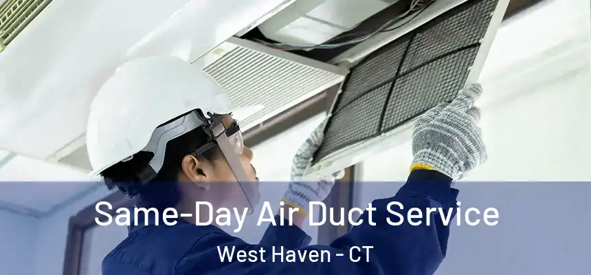  Same-Day Air Duct Service West Haven - CT