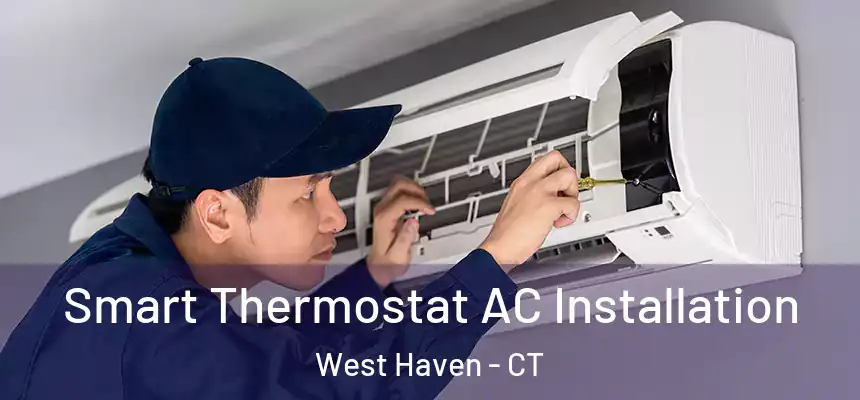 Smart Thermostat AC Installation West Haven - CT
