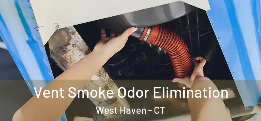  Vent Smoke Odor Elimination West Haven - CT